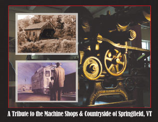 Historic Past, Enduring Land - tribute to the machine shops and the countryside of Springfield, Vermont - Special Art Exhibit - sponsored by VAULT